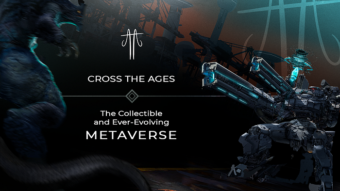 Cross The Ages — The Collectible and Ever-Evolving Metaverse